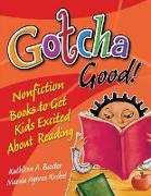 Gotcha Good! Nonfiction Books to Get Kids Excited About Reading