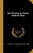 Rex Christus, an Outline Study of China