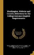 Washington, Webster and Lincoln, Selections for the College Entrance English Requirements