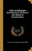 Talks on Pedagogics [microform] an Outline of the Theory of Concentration