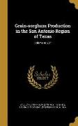 Grain-sorghum Production in the San Antonio Region of Texas, Volume no.237