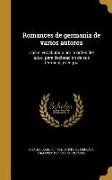 Romances de germania de varios autores: Con el vocabulario por la orden del a.b.c. para declaracion de sus términos y lengua