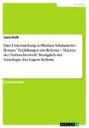 Eine Untersuchung zu Warlam Schalamows Roman "Erzählungen aus Kolyma ¿ Skizzen der Verbrecherwelt" bezüglich der Soziologie des Lagers Kolyma