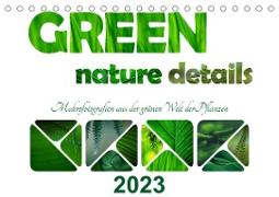 green nature details - Makrofotografien aus der grünen Welt der Pflanzen (Tischkalender 2023 DIN A5 quer)