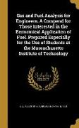 Gas and Fuel Analysis for Engineers. A Compend for Those Interested in the Economical Application of Fuel. Prepared Especially for the Use of Students