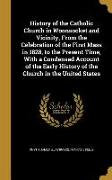 History of the Catholic Church in Woonsocket and Vicinity, From the Celebration of the First Mass in 1828, to the Present Time, With a Condensed Accou