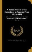 A School History of the Negro Race in America From 1619 to 1890: With a Short Introduction as to the Origin of the Race: Also a Short Sketch of Liberi