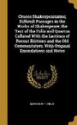 Cruces Shakespearianne, Difficult Passages in the Works of Shakespeare, the Text of the Folio and Quartos Collated With the Lections of Recent Edition