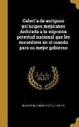 Galeri&#769,a de antiguos pri&#769,ncipes mejicanos dedicada a la suprema potestad nacional que les succediere en el mando para su mejor gobierno