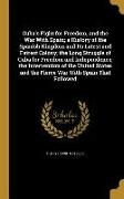 Cuba's Fight for Freedom, and the War With Spain, a History of the Spanish Kingdom and Its Latest and Fairest Colony, the Long Struggle of Cuba for Fr