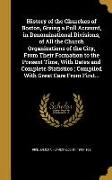 History of the Churches of Boston, Giving a Full Account, in Denominational Divisions, of All the Church Organizations of the City, From Their Formati