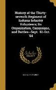 History of the Thirty-seventh Regiment of Indiana Infantry Volunteers, Its Organization, Campaigns, and Battles--Sept. '61-Oct. '64