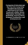 Cyclopedia of Literature and the Fine Arts, Comprising Complete and Accurate Definitions of All Terms Employed in Belles-lettres, Philosophy, Theology