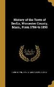 History of the Town of Berlin, Worcester County, Mass., From 1784-to 1895