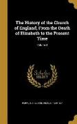 The History of the Church of England, From the Death of Elizabeth to the Present Time, Volume 3