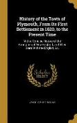 History of the Town of Plymouth, From Its First Settlement in 1620, to the Present Time: With a Concise History of the Aborigines of New England, and