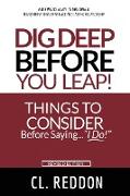 Dig Deep Before You Leap