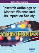 Research Anthology on Modern Violence and Its Impact on Society, VOL 1