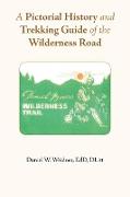 A Pictorial History and Trekking Guide of the Wilderness Road