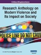 Research Anthology on Modern Violence and Its Impact on Society, VOL 2