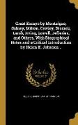 Great Essays by Montaigne, Sidney, Milton, Cowley, Disraeli, Lamb, Irving, Lowell, Jefferies, and Others, With Biographical Notes and a Critical Intro