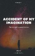 Accident of My Imagination
