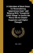 A Collection of Short Gems for Remembering anniversary Days and Helping With thoughtful Little Things to Enrich the Home-life for Greater Happiness an
