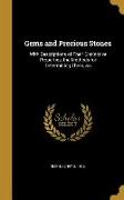 Gems and Precious Stones: With Descriptions of Their Distinctive Properties, the Methods for Determining Them, &c