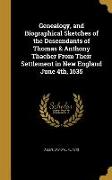 Genealogy, and Biographical Sketches of the Descendants of Thomas & Anthony Thacher From Their Settlement in New England June 4th, 1635