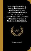 Genealogy of the McKay Family, Descendants of Elkenny McKay, the Founder of the Family in Am., and Incl. 37 Generations of the Ancestors of the Family