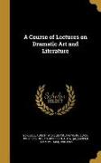 A Course of Lectures on Dramatic Art and Literature