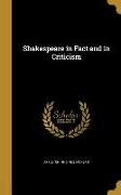 SHAKESPEARE IN FACT & IN CRITI