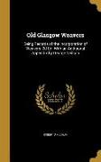 Old Glasgow Weavers: Being Records of the Incorporation of Weavers. 2d Ed. With an Additional Appendix by George Neilson