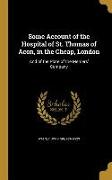 Some Account of the Hospital of St. Thomas of Acon, in the Cheap, London: And of the Plate of the Mercers' Company