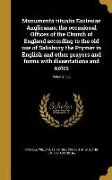 Monumenta ritualia Ecclesiae Anglicanae, the occasional Offices of the Church of England according to the old use of Salisbury the Prymer in English a