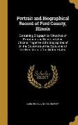 Portrait and Biographical Record of Ford County, Illinois: Containing Biographical Sketches of Prominent and Representative Citizens, Together With Bi