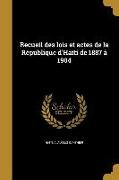 Recueil des lois et actes de la République d'Haïti de 1887 à 1904