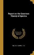 REPORT ON THE QUANTUM THEORY O