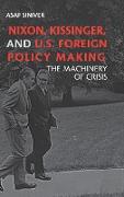 Nixon, Kissinger, and U.S. Foreign Policy Making