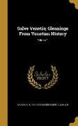 Salve Venetia, Gleanings From Venetian History, Volume 1