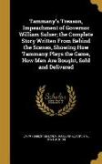 Tammany's Treason, Impeachment of Governor William Sulzer, the Complete Story Written From Behind the Scenes, Showing How Tammany Plays the Game, How