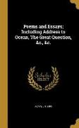 Poems and Essays, Including Address to Ocean, The Great Question, &c., &c