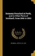 Sermons Preached at Perth, and in Other Parts of Scotland, From 1846 to 1853