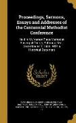 Proceedings, Sermons, Essays and Addresses of the Centennial Methodist Conference: Held in Mt. Vernon Place Methodist Episcopal Church, Baltimore, Md