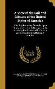 A View of the Soil and Climate of the United States of America: With Supplementary Remarks Upon Florida, on the French Colonies on the Mississippi and