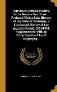 Ingersoll's Century History, Santa Monica Bay Cities ... Prefaced With a Brief History of the State of California, a Condensed History of Los Angeles