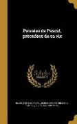 Pensées de Pascal, précédées de sa vie