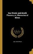 Sea Weeds and Heath Flowers, or, Memories of Mona