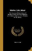 Matter, Life, Mind: Their Essence, Phenomena, and Relations, Examined With Reference to the Nature of Man, and the Problem of His Destiny