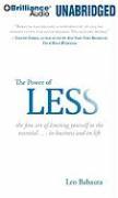 The Power of Less: The Fine Art of Limiting Yourself to the Essential...in Business and in Life